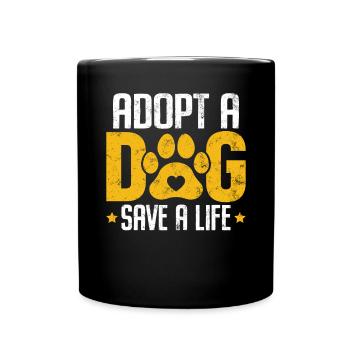 Adopt A Dog Save A Life Shelter Rescue Dog Animal - Full Colour Mug - black - Front