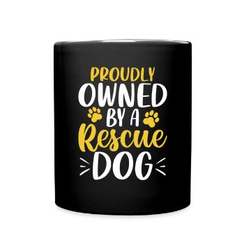 Proudly Owned By A Rescue Dog Foster Shelter - Full Colour Mug - black - Front