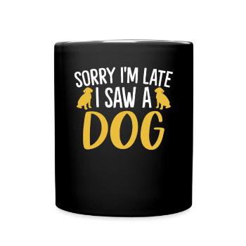 Tut mir leid, dass ich zu spät komme, ich habe gesehen, wie ein Hund ein lustiges Tier gerettet hat - Tasse einfarbig - Schwarz - Vorne