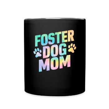 Foster Dog Mom Tie Dye Animal Rescue Foster Care - Full Colour Mug - black - Front
