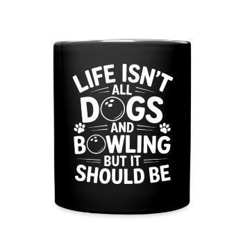 Bowling Spruch Hunde Lustiges Bowling Geschenk - Tasse einfarbig - Schwarz - Vorne