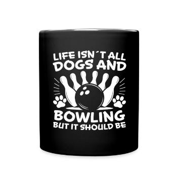 Bowling Spruch Hunde Lustiges Bowling Geschenk - Tasse einfarbig - Schwarz - Vorne