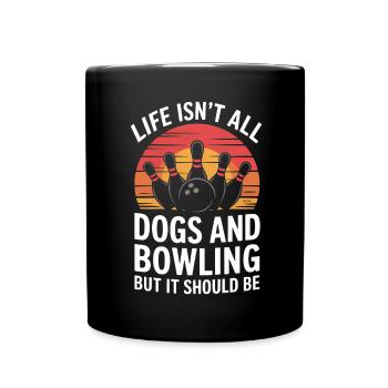 Bowling Spruch Hunde Lustiges Bowling Geschenk - Tasse einfarbig - Schwarz - Vorne