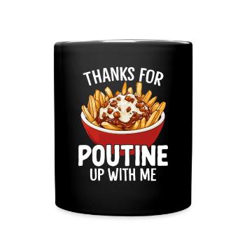 Thanks for Poutine Up With Me Funny Quebec - Full Colour Mug - black - Front