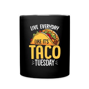 Lebe jeden Tag wie sein Taco Dienstag Lustig Mexikanisch - Tasse einfarbig - Schwarz - Vorne