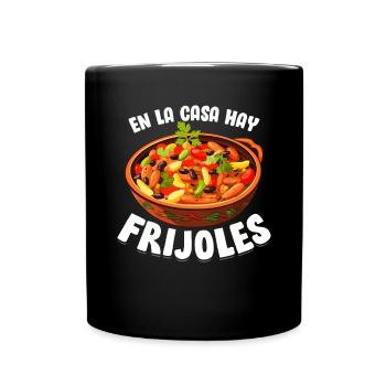 En La Casa Hay Frijoles Lustige Hispanische Essen Mama - Tasse einfarbig - Schwarz - Vorne