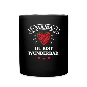 Mama Du Bist Wunderbar Muttertag Geburtstag Mutter - Tasse einfarbig - Schwarz - Vorne