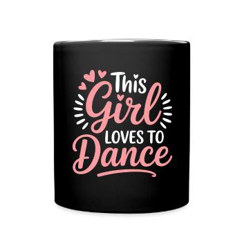 Dancing Saying Girl Dance Funny Dancing Gift - Full Colour Mug - black - Front