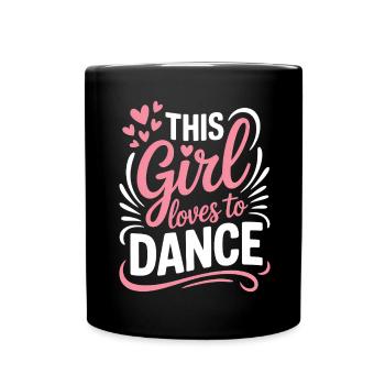 Dancing Saying Girl Dance Funny Dancing Gift - Full Colour Mug - black - Front