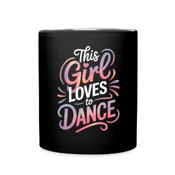 Dancing Saying Girl Dance Funny Dancing Gift - Full Colour Mug - black - Front