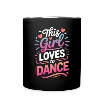 Dancing Saying Girl Dance Funny Dancing Gift - Full Colour Mug - black - Front