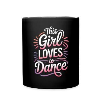 Dancing Saying Girl Dance Funny Dancing Gift - Full Colour Mug - black - Front