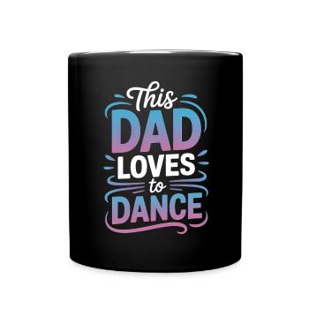 Dancing Saying Dad Dance Funny Dancing Gift - Full Colour Mug - black - Front