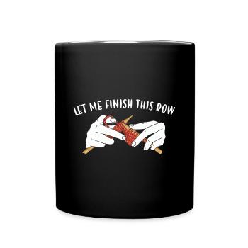 Let Me Finish This Row Knitting - Full Colour Mug - black - Front