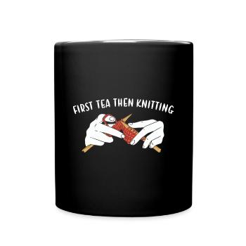 First Tea Then Knitting - Full Colour Mug - black - Front