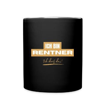 Ich bin Rentner ich darf das! Lustig - Tasse einfarbig - Schwarz - Vorne