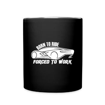 Né pour rouler - Forcé de travailler - Mug uni - noir - Devant