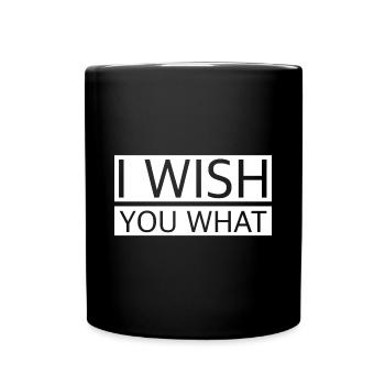 Ich wünsch dir was | lustige Sprüche, Geburtstag - Tasse einfarbig - Schwarz - Vorne
