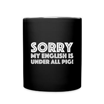 Mein englisch ist unter aller Sau, lustige Sprüche - Tasse einfarbig - Schwarz - Vorne