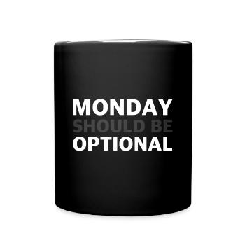 Monday Should Be Optional | funny sayings - Full Colour Mug - black - Front