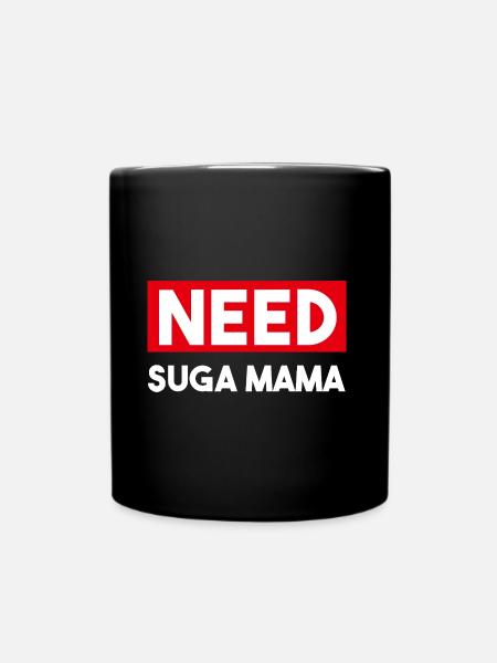 Need Sugar Mama - Tasse einfarbig - Schwarz