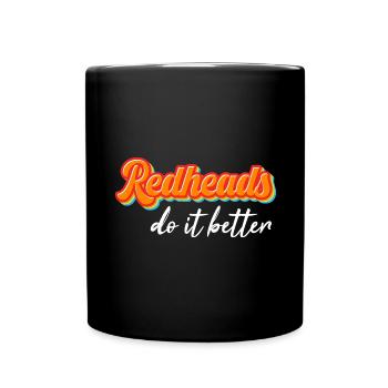 Funny Redheads Do It Better Ginger Irish Red Hair - Full Colour Mug - black - Front
