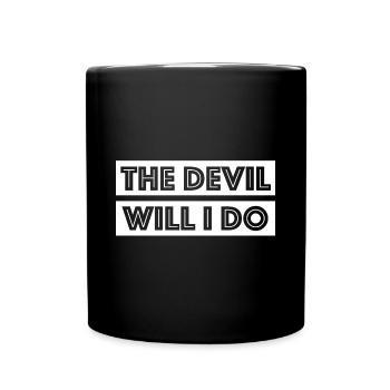 Den Teufel will ich tun | lustige Sprüche, deutsch - Tasse einfarbig - Schwarz - Vorne