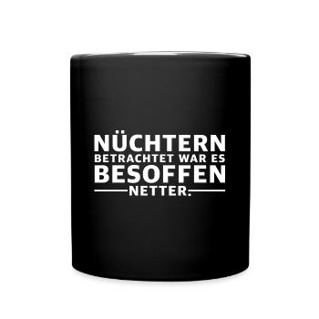Nüchtern betrachtet war es besoffen netter | Bier - Tasse einfarbig - Schwarz - Vorne