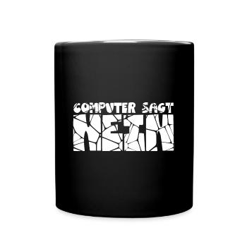 Computer sagt nein! Lustiger Serien Fan - Tasse einfarbig - Schwarz - Vorne