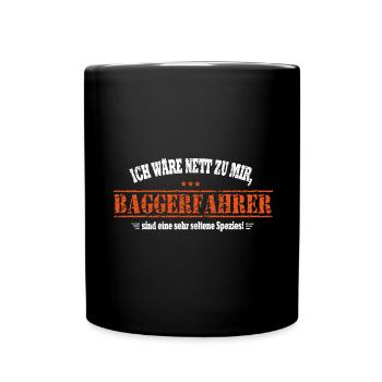 lustiger Baggerfahrer Spruch ich wäre nett zu mir - Tasse einfarbig - Schwarz - Vorne