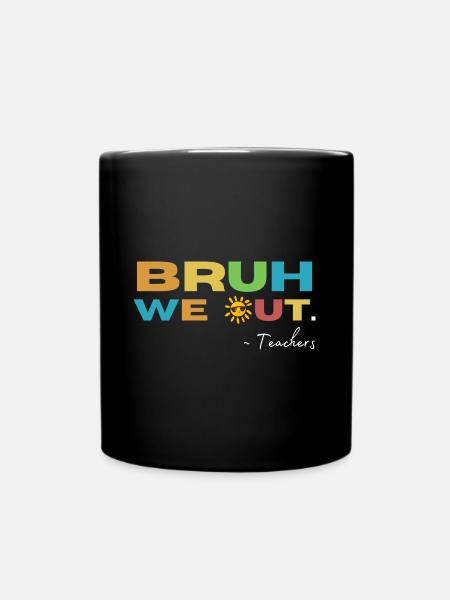 Bruh we Out! Lehrer Lustig Schule - Tasse einfarbig - Schwarz