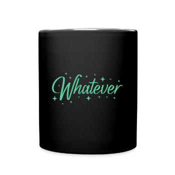 Whatever Sassy Quote - Full Colour Mug - black - Front