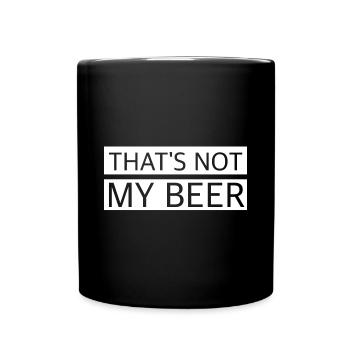 Das ist nicht mein Bier | lustige Sprüche, deutsch - Tasse einfarbig - Schwarz - Vorne
