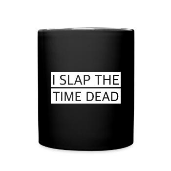 Ich schlage die Zeit tot | lustige Sprüche - Tasse einfarbig - Schwarz - Vorne