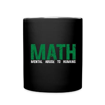 Math Funny Definition Mental Abuse To Humans Stude - Tasse einfarbig - Schwarz - Vorne