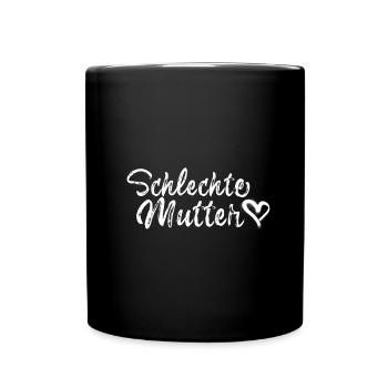 schlechte Mutter,Mutter,Muttertag,weiß - Tasse einfarbig - Schwarz - Vorne