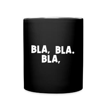 Bla, bla, bla. - Lustiger Bürohumor Spruch - Tasse einfarbig - Schwarz - Vorne