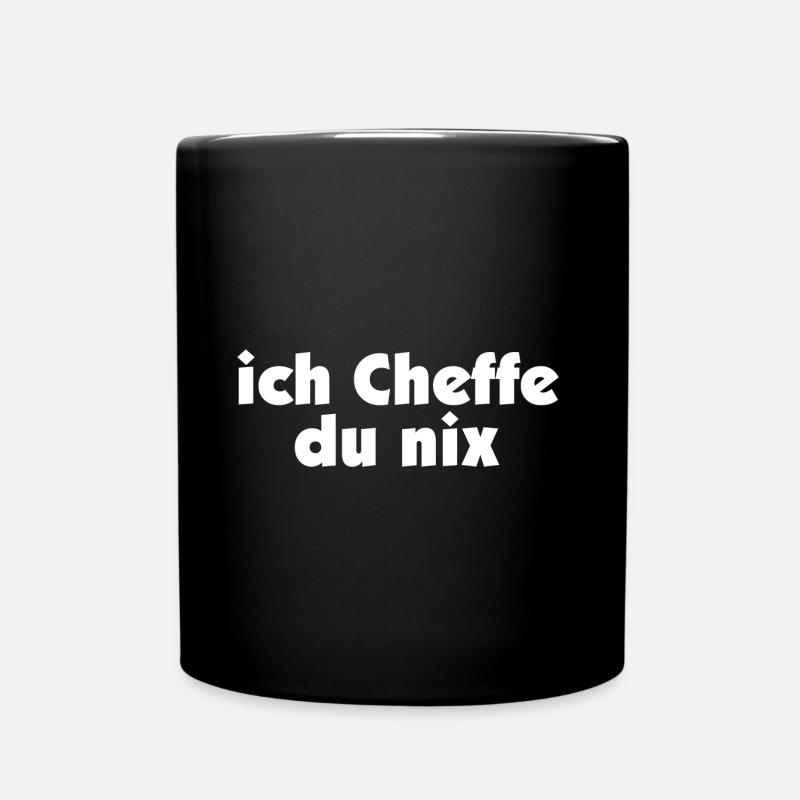 ich Scheffe, ich Cheffe, ich Chef - Tasse einfarbig - Schwarz