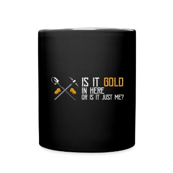 Goldwaschen Goldsucher Goldschüfer Design - Tasse einfarbig - Schwarz - Vorne