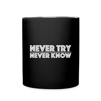 Si vous n’essayez pas, vous ne savez pas - Mug uni - noir - Devant