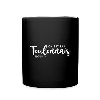 On est pas Toulonnais nous ? - Mug uni - noir - Devant