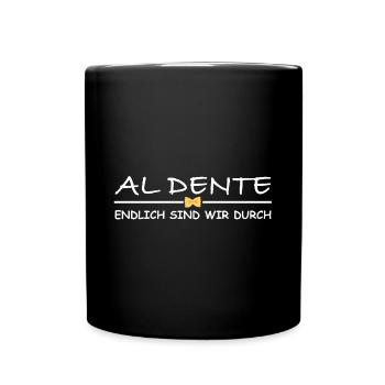 Al dente, endlich sind wir durch | Sarkasmus - Tasse einfarbig - Schwarz - Vorne