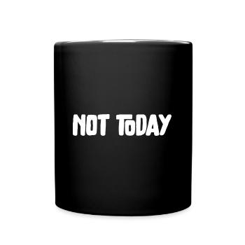 Not Today - Tasse einfarbig - Schwarz - Vorne