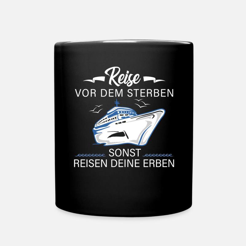 Kreuzfahrt Reisen Schiff Urlaub Sprüche Geschenk - Tasse einfarbig - Schwarz