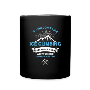 Si vous n'aimez pas l'escalade de glace, la glace sarcastique - Mug uni - noir - Devant