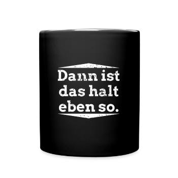 Lustiger Spruch für entspannte und ruhige Menschen - Tasse einfarbig - Schwarz - Vorne