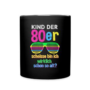80er Jahre Party Mode lustiger Spruch Geschenk - Tasse einfarbig - Schwarz - Vorne