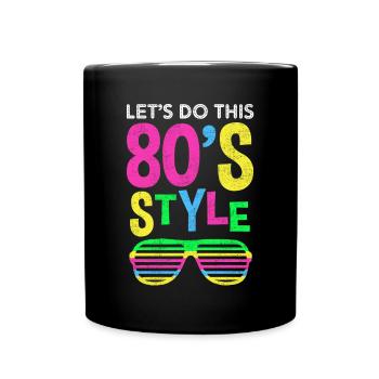80er Jahre Party Retro Mode Spruch Geschenk - Tasse einfarbig - Schwarz - Vorne