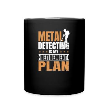 Metal Detecting Is My Retirement Plan Gift - Full Colour Mug - black - Front