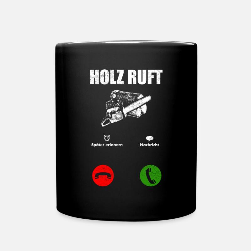 Holz Ruft Telefon Anruf Kettensäge Holz Geschenk - Tasse einfarbig - Schwarz